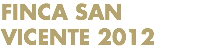 FINCA SAN VICENTE 2012
