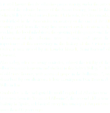 It is well known that the albariño grape variety, under the sweet sound of the atlantic breeze of the Arosa Estuary, found in this Salnes Valley its ideal microclimate. Not in vain, the Cister monks, established in the Armenteira monastery at the end of the XII century, paid from the very first moment much attention to it, teaching the local inhabitants the growing of the grapes and the elaboration of the albariño wine. In fact, and given the importance of this monastery in the history of the Cistercian Order, it was visited by its founder himself, Saint Bernard of Claraval.
Also today, after so many centuries, almost the totality of the albariña grape is grown and vinified in this Salnes Valley, “...full of old stone houses, with scents of grape in the hallways...”, as described by our illustrious fellow countryman Don Ramon de Valle Inclan.
Cambados is the indisputable world capital of Albariño wine. Here was born its “Fiesta del Albariño”, the second oldest wine festivity in Spain, celebrated every first sunday of August since more than 60 years ago.